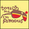 Touch_me_Im__Famouse