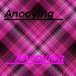 ������� ANOOYING