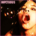 ������� impetuous